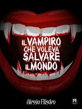 IL VAMPIRO CHE VOLEVA SALVARE IL MONDO