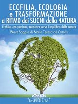 ECOFILIA, ECOLOGIA E TRASFORMAZIONE A RITMO DEI SUONI DELLA NATURA