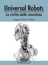 UNIVERSAL ROBOTS - LA CIVILT DELLE MACCHINE 