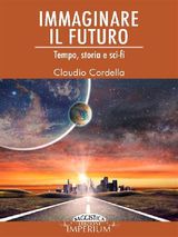 IMMAGINARE IL FUTURO. TEMPO, STORIA E SCI-FI 