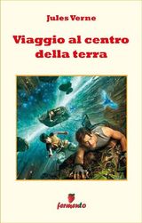 VIAGGIO AL CENTRO DELLA TERRA
CLASSICI DELLA LETTERATURA E NARRATIVA SENZA TEMPO