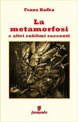 LA METAMORFOSI E ALTRI SUBLIMI RACCONTI
EMOZIONI SENZA TEMPO