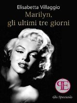 MARILYN, GLI ULTIMI TRE GIORNI
GLI SPECIALI