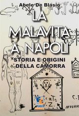 LA MALAVITA A NAPOLI - STORIA E ORIGINI DELLA CAMORRA