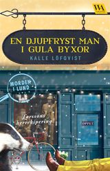 EN DJUPFRYST MAN I GULA BYXOR
MORDEN I LUND