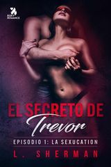 EL SECRETO DE TREVOR, EPISODIO 1: LA SEXUCATION
EL SECRETO DE TREVOR