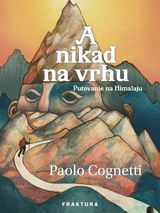 A NIKAD NA VRHU: PUTOVANJE NA HIMALAJU