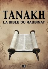 TANAKH : LA BIBLE DU RABBINAT