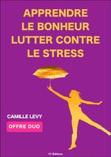 APPRENDRE LE BONHEUR + LUTTER CONTRE LE STRESS (OFFRE DUO)