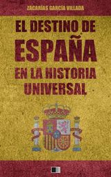 EL DESTINO DE ESPAA EN LA HISTORIA UNIVERSAL