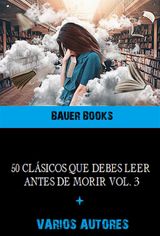 50 OBRAS MAESTRAS QUE DEBES LEER ANTES DE MORIR
50 CLASSICS YOU MUST READ BEFORE YOU DIE