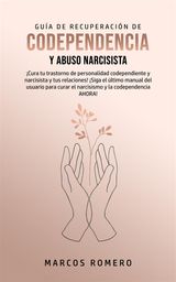 GUA DE RECUPERACIN DE CODEPENDENCIA Y ABUSO NARCISISTA