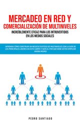 MERCADEO EN RED Y COMERCIALIZACIN DE MULTINIVELES INCREBLEMENTE EFICAZ PARA LOS INTROVERTIDOS EN LOS MEDIOS SOCIALES