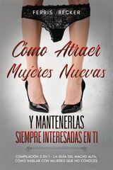 CMO ATRAER MUJERES NUEVAS Y MANTENERLAS SIEMPRE INTERESADAS EN TI