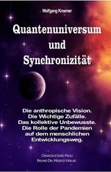 QUANTENUNIVERSUM UND SYNCHRONIZITT. DIE ANTHROPISCHE VISION. DIE WICHTIGE ZUFLLE. DAS KOLLEKTIVE UNBEWUSSTE. DIE ROLLE DER PANDEMIEN AUF DEM MENSCHLICHEN ENTWICKLUNGSWEG.