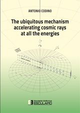 THE UBIQUITOUS MECHANISM ACCELERATING COSMIC RAYS AT ALL THE ENERGIES