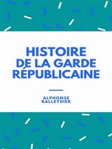 HISTOIRE DE LA GARDE RPUBLICAINE