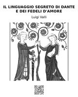 IL LINGUAGGIO SEGRETO DI DANTE E DEI FEDELI D&APOS;AMORE