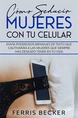 CMO SEDUCIR MUJERES CON TU CELULAR