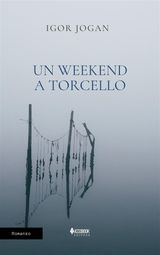 UN WEEKEND A TORCELLO
NARRATIVA