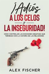 ADIS A LOS CELOS Y LA INSEGURIDAD!