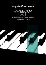 FAKEBOOK VOL. 3. 5 ORIGINAL COMPOSITIONS FOR PIANO TRIO