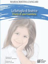 LA BATTAGLIA DI BEATRICE. DIARIO DI UNA GUERRIERA