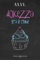 DOLCEZZA TRA LE RIGHE