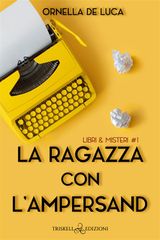 LA RAGAZZA CON LAMPERSAND
LIBRI & MISTERI