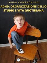 ADHD: ORGANIZZAZIONE DELLO STUDIO E VITA QUOTIDIANA