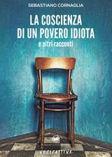 LA COSCIENZA DI UN POVERO IDIOTA E ALTRI RACCONTI
VOCI CATTIVE