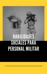 HABILIDADES SOCIALES PARA PERSONAL MILITAR