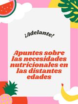 APUNTES SOBRE LAS NECESIDADES NUTRICIONALES EN LAS DISTANTES EDADES