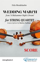 SCORE OF "WEDDING MARCH" BY MENDELSSOHN FOR STRING QUARTET
WEDDING MARCH BY MENDELSSOHN FOR STRING QUARTET