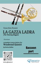 BASSOON PART OF "LA GAZZA LADRA" OVERTURE FOR WOODWIND QUINTET
LA GAZZA LADRA FOR WOODWIND QUINTET