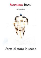 L&APOS;ARTE DI STARE IN SCENA