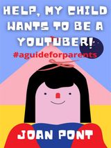HELP, MY CHILD WANTS TO BE A YOUTUBER!
YES, I WANT. YES, I CAN