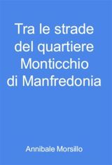 TRA LE STRADE DEL QUARTIERE MONTICCHIO DI MANFREDONIA