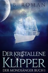 DER KRISTALLENE KLIPPER
DER MONDSNGER