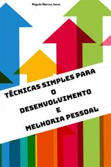 TCNICAS SIMPLES PARA O DESENVOLVIMENTO E MELHORIA PESSOAL