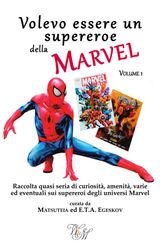 VOLEVO ESSERE UN SUPEREROE DELLA MARVEL VOLUME 1