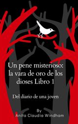 UN PENE MISTERIOSO: LA VARA DE ORO DE LOS DIOSES LIBRO 1 DEL DIARIO DE UNA JOVEN