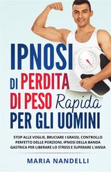 IPNOSI DI PERDITA DI PESO RAPIDA PER GLI UOMINI. STOP ALLE VOGLIE, BRUCIARE I GRASSI, CONTROLLO PERFETTO DELLE PORZIONI, IPNOSI DELLA BANDA GASTRICA PER LIBERARE LO STRESS E SUPERARE L&APOS;ANSIA