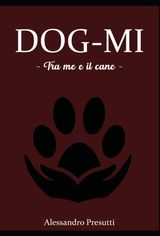 DOG-MI   - TRA ME E IL CANE -