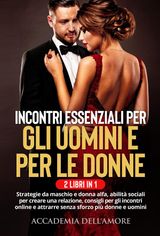 INCONTRI ESSENZIALI PER GLI UOMINI E PER LE DONNE ( 2 LIBRI IN 1)