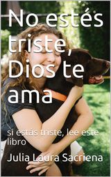 NO ESTS TRISTE, DIOS TE AMA SI ESTS TRISTE, LEE ESTE LIBRO