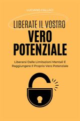 LIBERATE IL VOSTRO VERO POTENZIALE