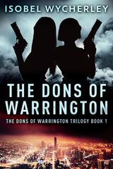 THE DONS OF WARRINGTON
THE DONS OF WARRINGTON TRILOGY