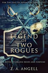 THE LEGEND OF TWO ROGUES
FOR THE LOVE OF ADVENTURE CHRONICLES