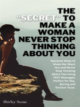 THE SECRET TO MAKE A WOMAN NEVER STOP THINKING ABOUT YOU